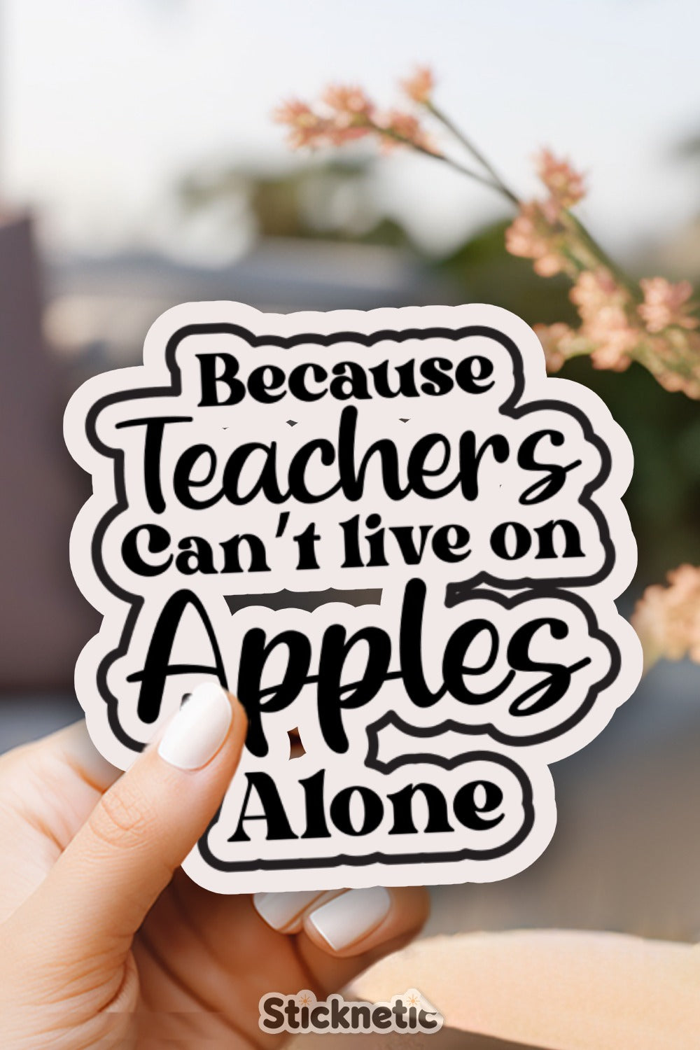 Because Teachers Can't Live on Apples Alone Sticker product