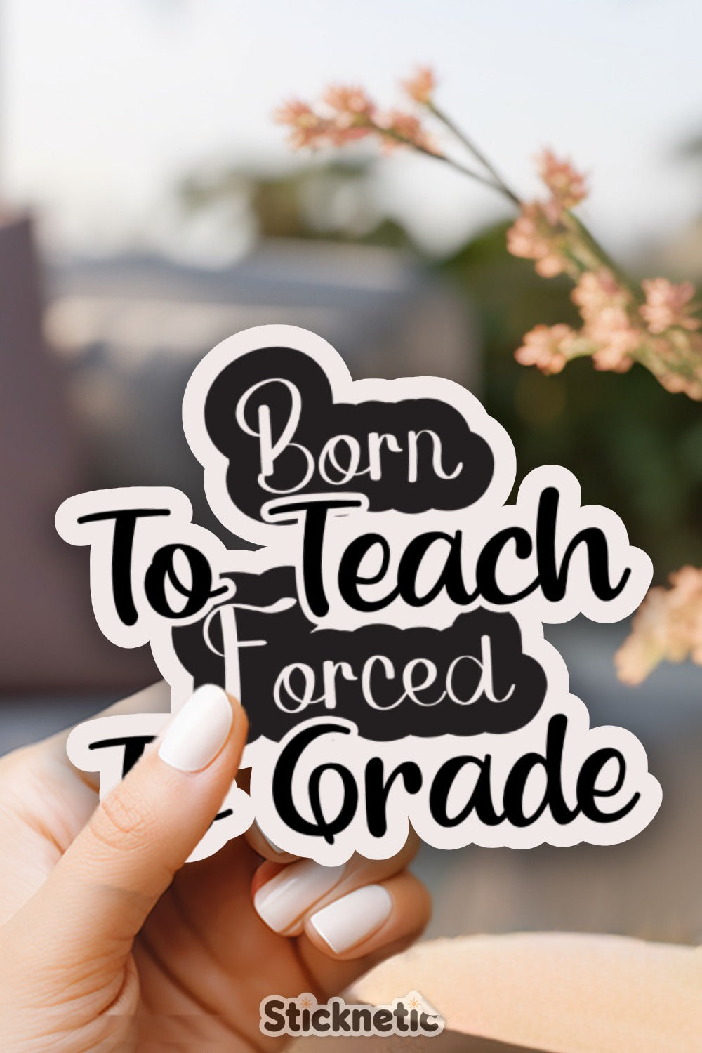 Born To Teach Forced To Grade Sticker product