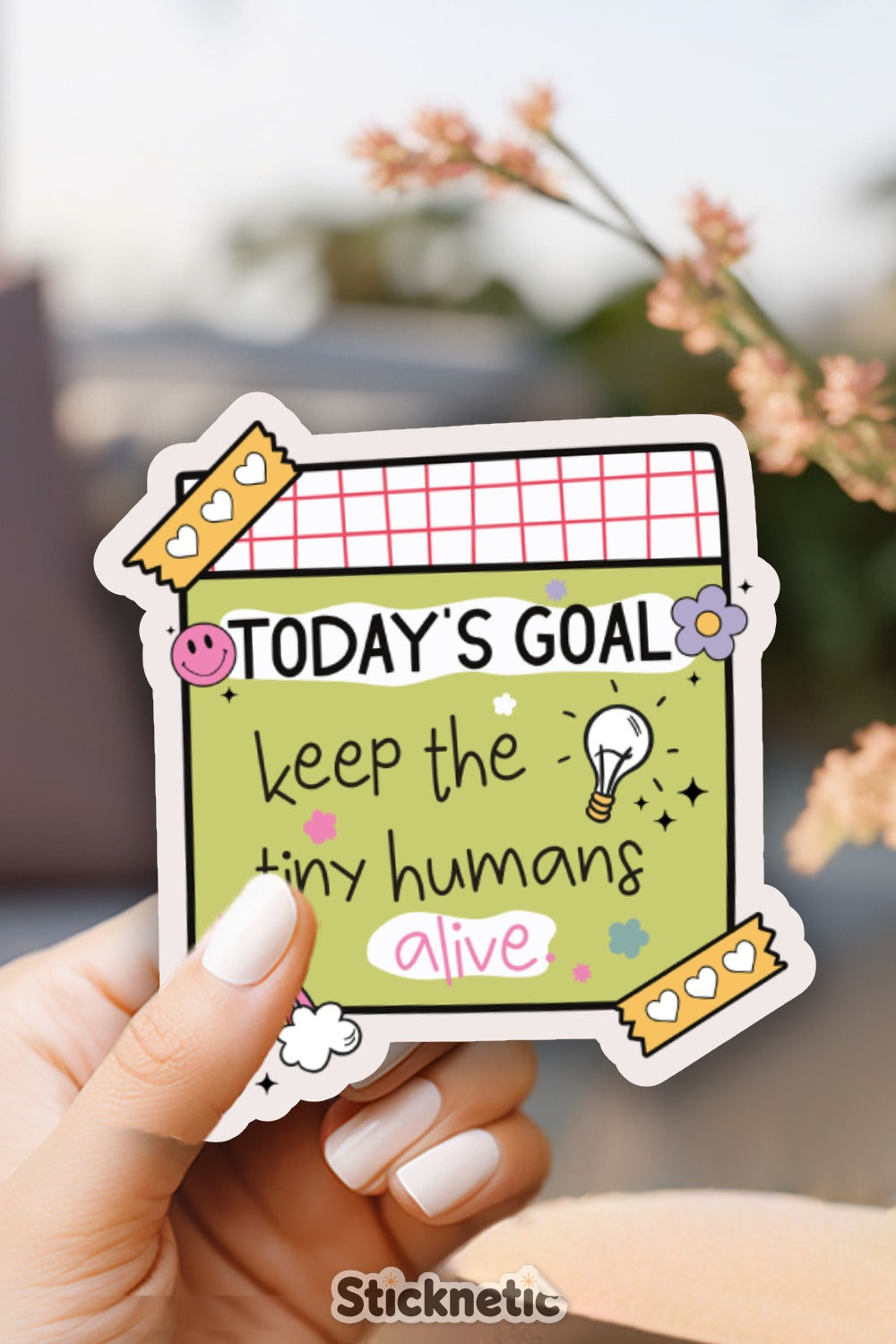 Today's Goal Keep The Tiny Humans Alive Sticker product