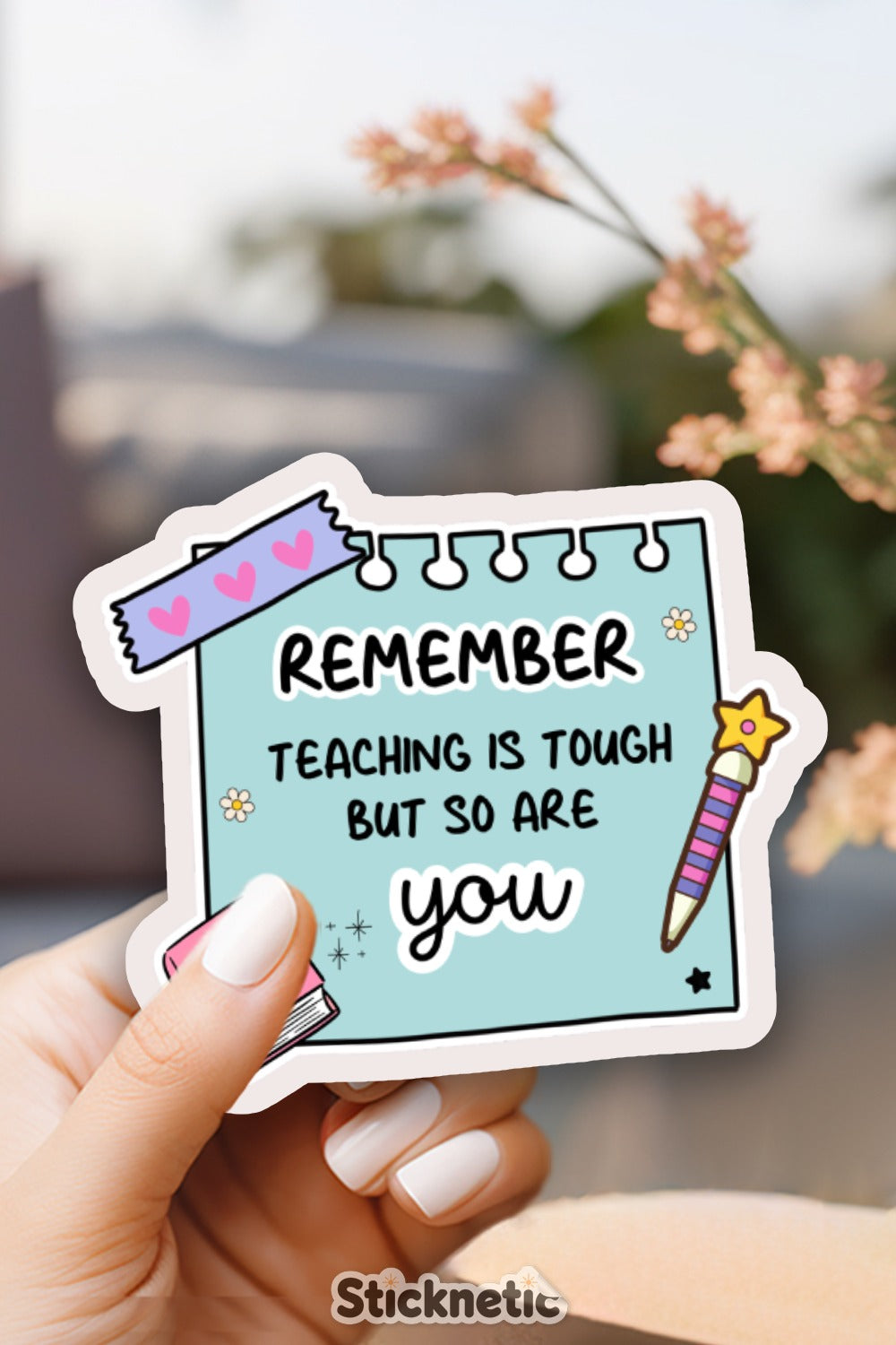 Remember Teaching Is Tough But So Are You product