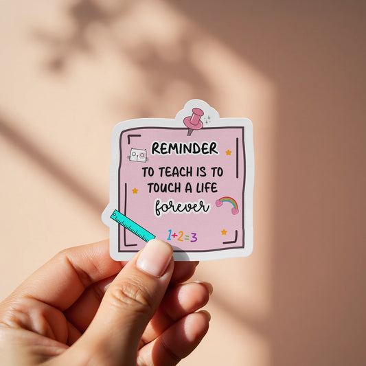 Reminder To Teach Is To Touch A Life Forever product