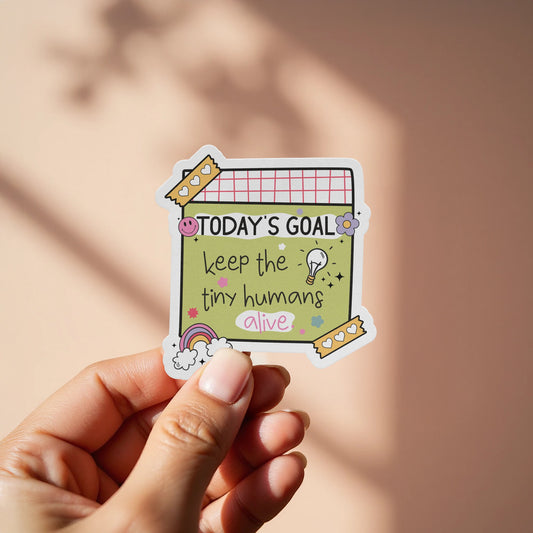 Today's Goal Keep The Tiny Humans Alive Sticker product