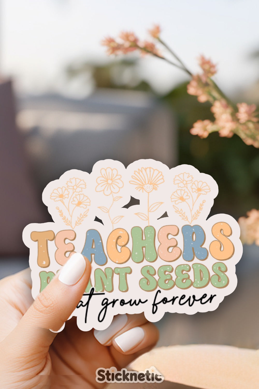 Teachers Plant Seeds That Grow Forever sticker product