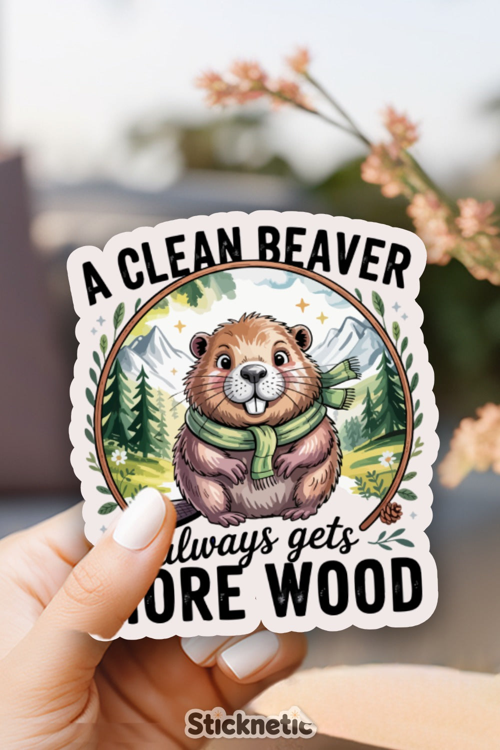 A Clean Beaver Always Gets More Wood Sticker product type