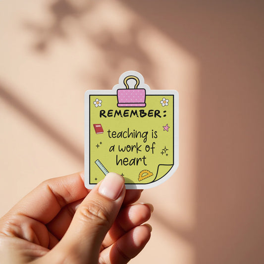 Remember Teaching is a Work of Heart sticker product