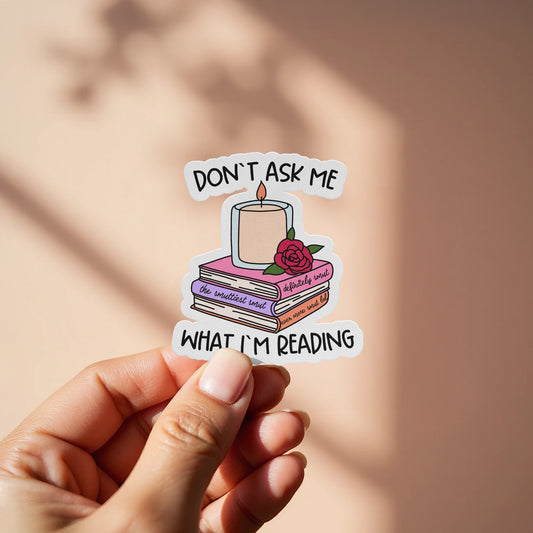 Don't Ask Me What I'm Reading Books Sticker product