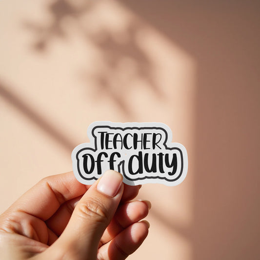 Teacher Off Duty Sticker Fun Unique Sticker product