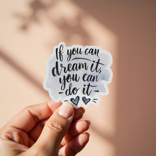 If you can dream it you can do it sticker product