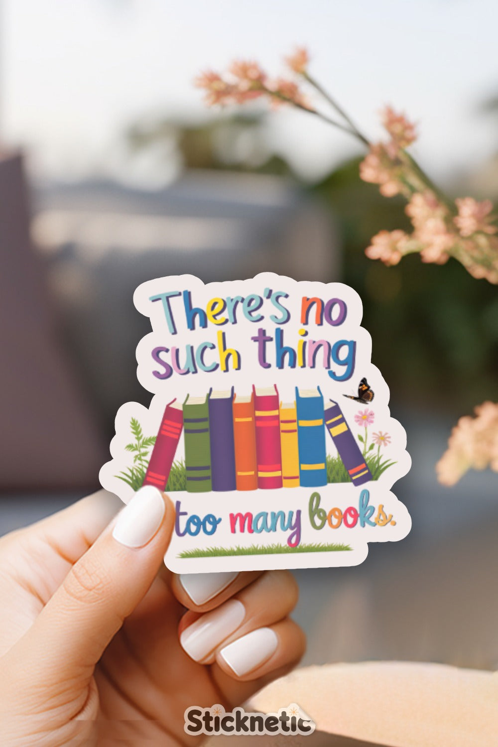 There's No Such Thing as Too Many Books Sticker product