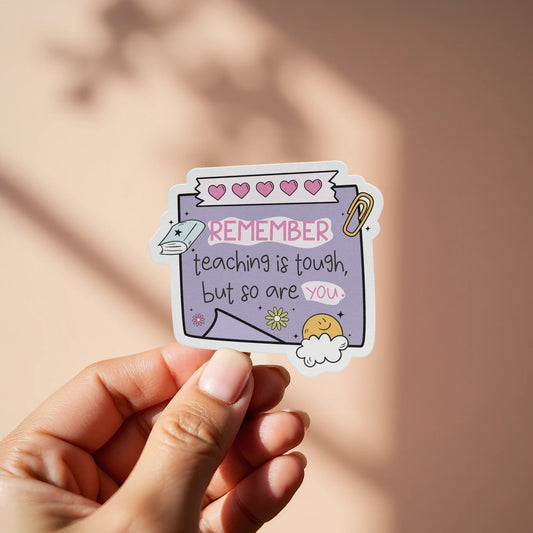 Remember Teaching Is Tough But So Are You sticker product
