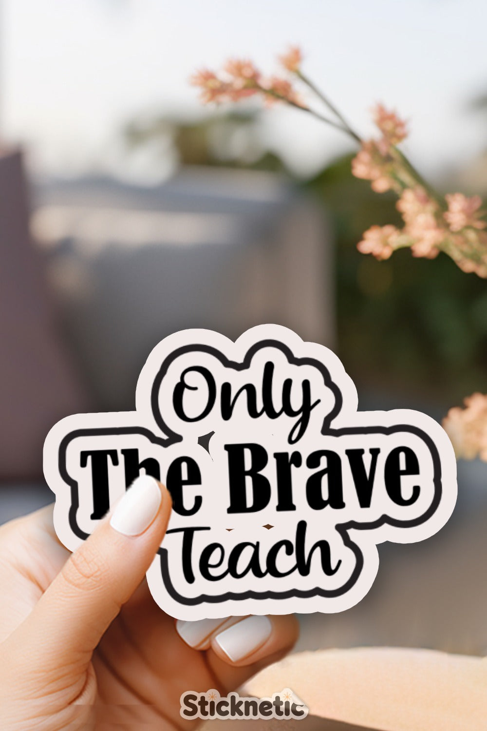 Only The Brave Teach Sticker Motivational Graphics Product