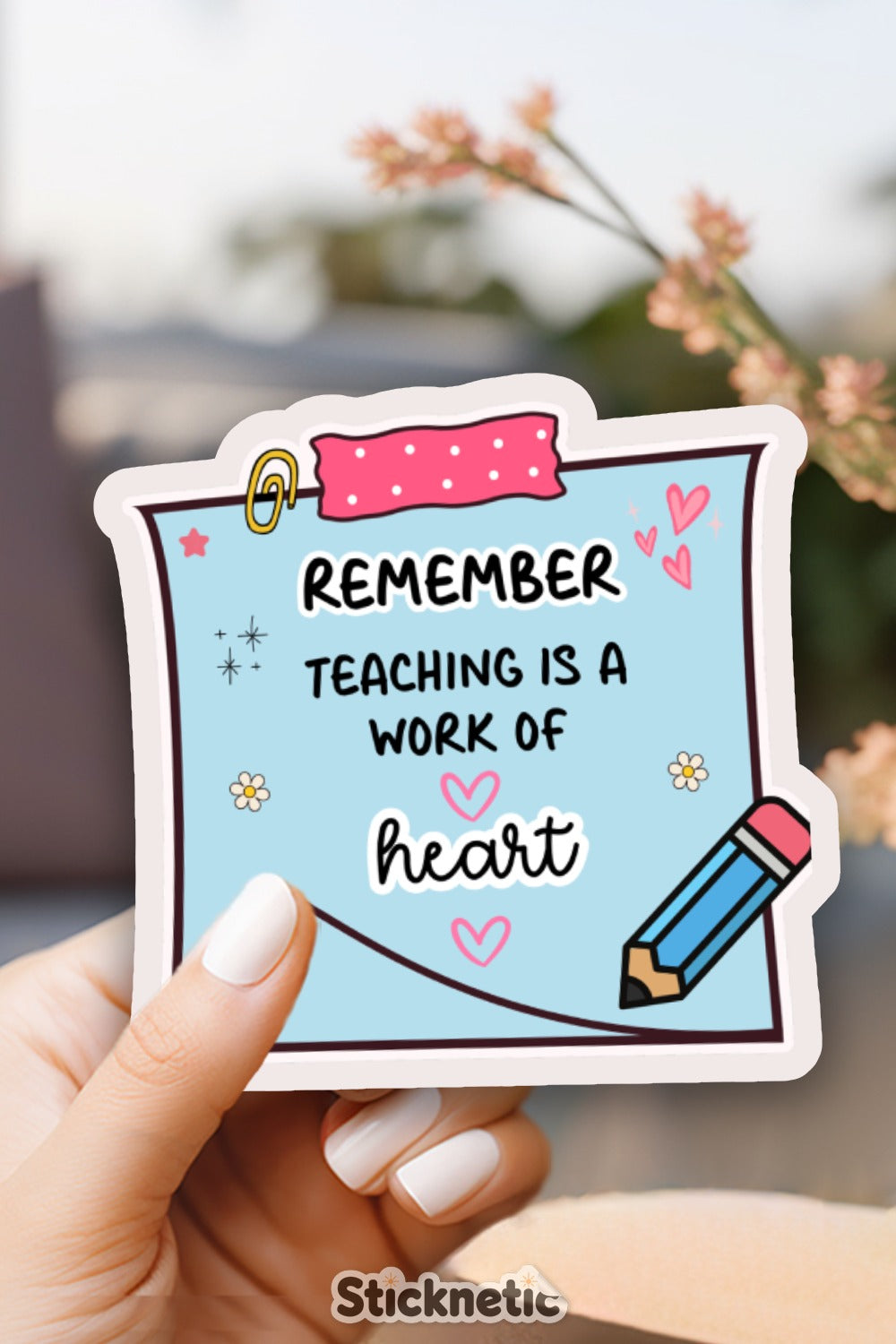 Remember Teaching is a Work of Heart sticker product