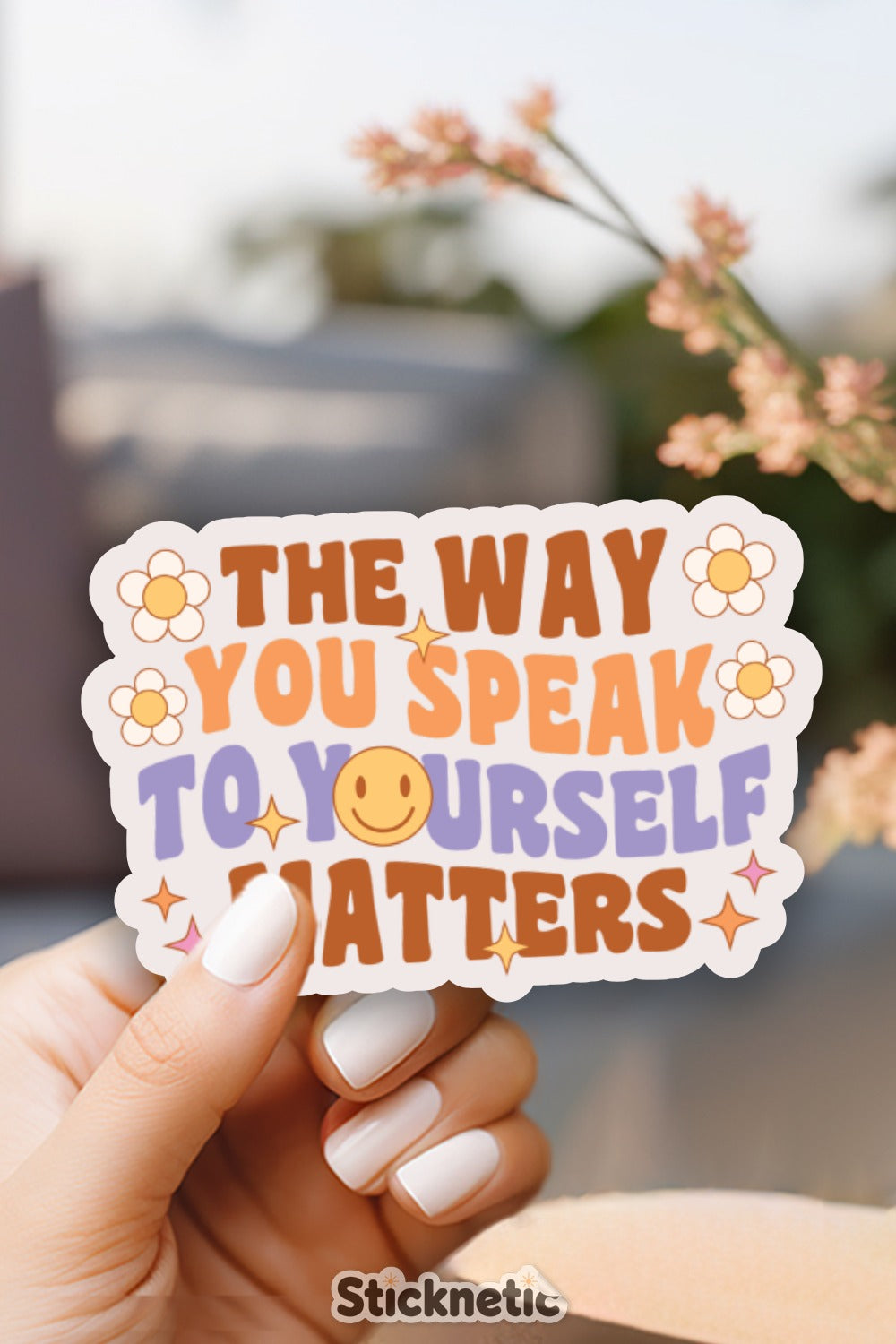 The Way You Speak To Yourself Matters sticker product
