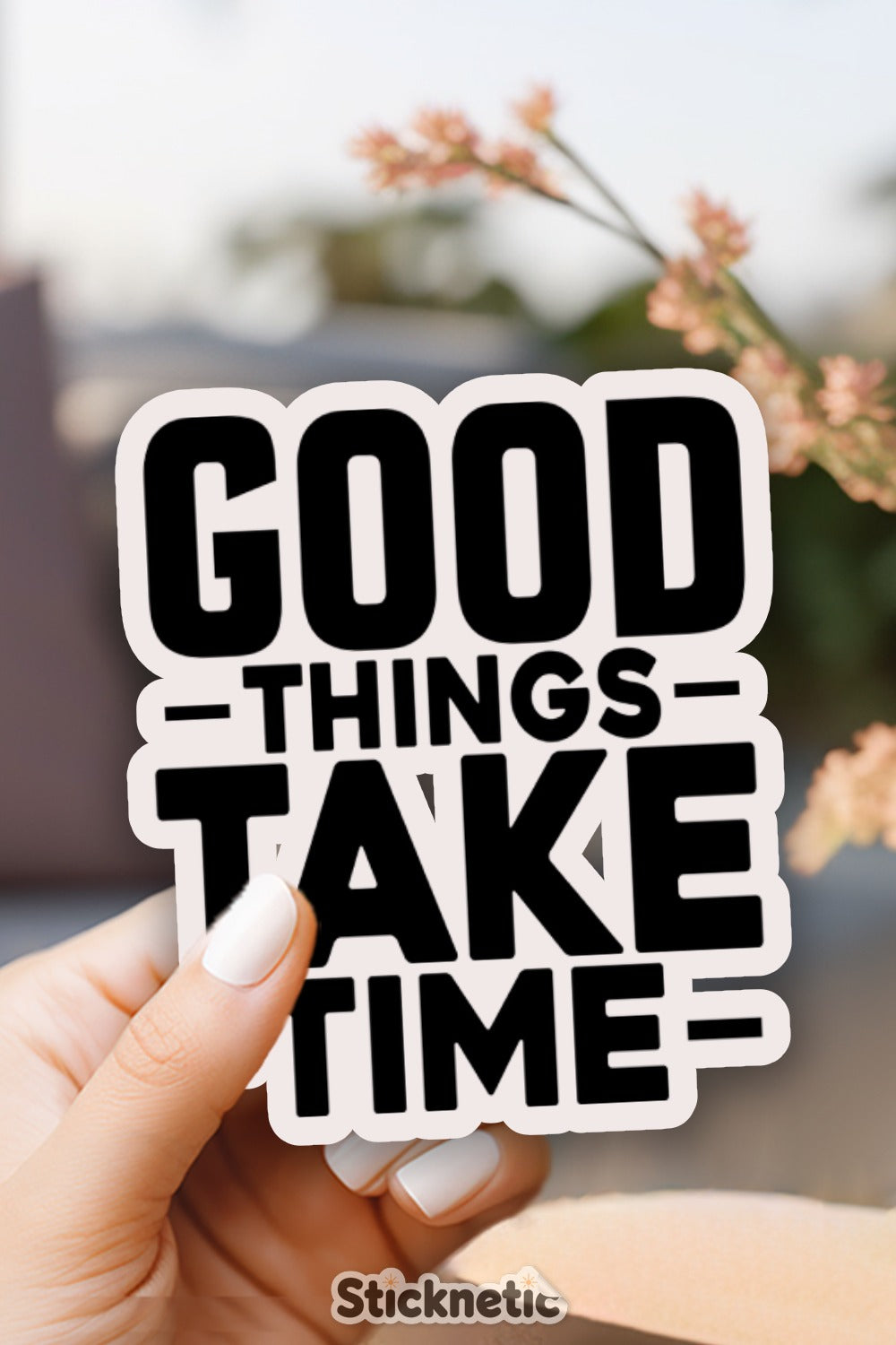 Good Things Take Time Positive Sticker product